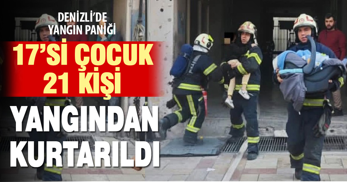 Denizli’de yangından 21 kişi kurtarıldı