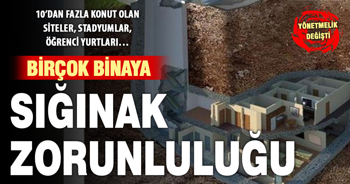 Sığınak Yönetmeliği değişti: Birçok binaya zorunlu sığınak yapılacak