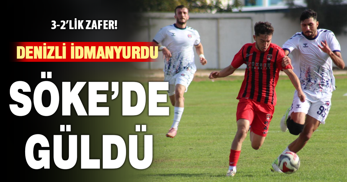 Denizli İdmanyurdu, Söke Deplasmanından Zaferle Döndü: 3-2