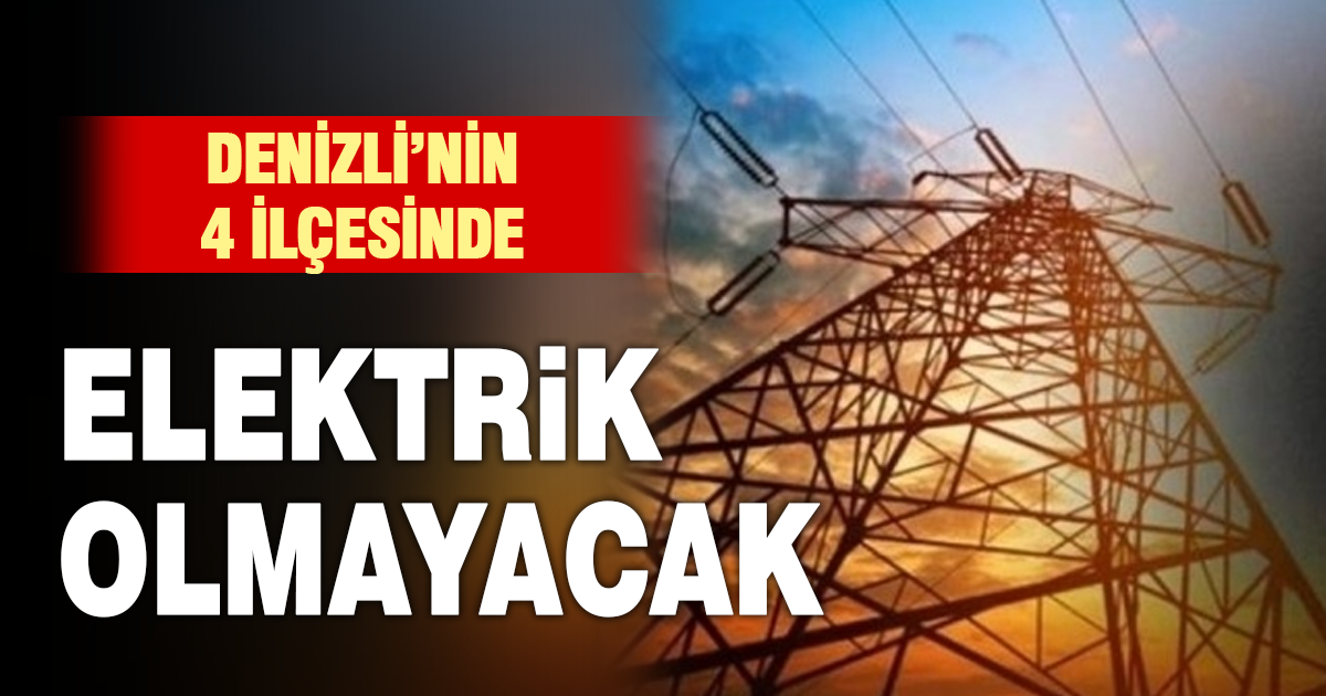 Denizli’nin 4 içlesinde elektrik kesintisi