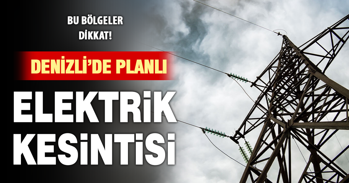Denizli’nin 4 İlçesinde Planlı Elektrik Kesintisi