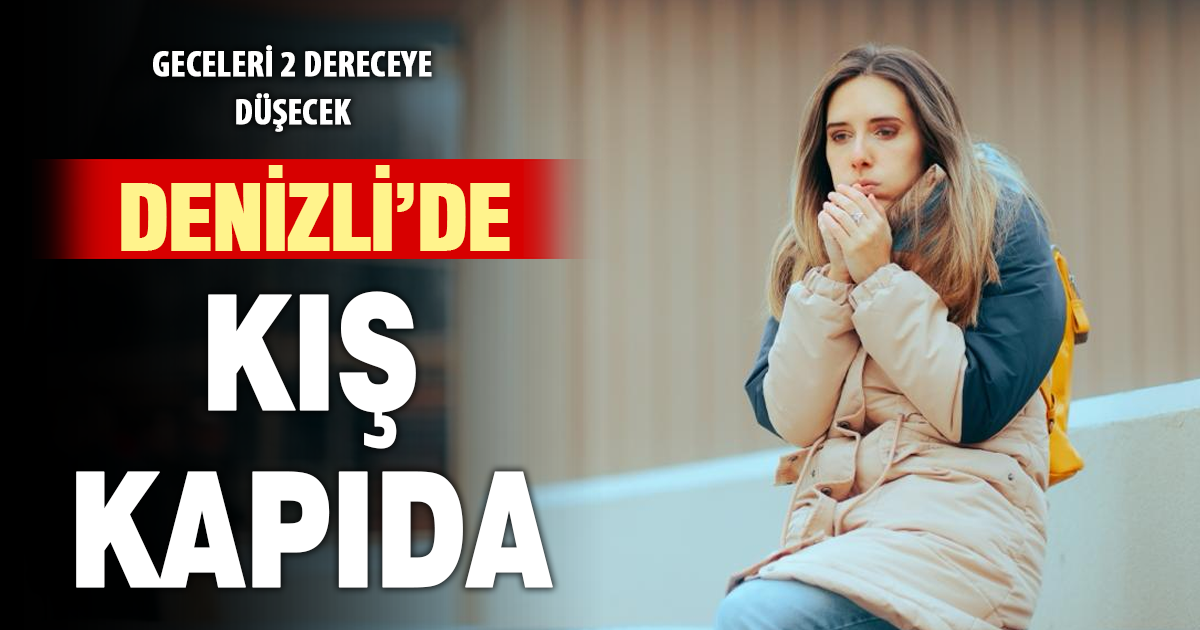Denizli’de hava soğuyor