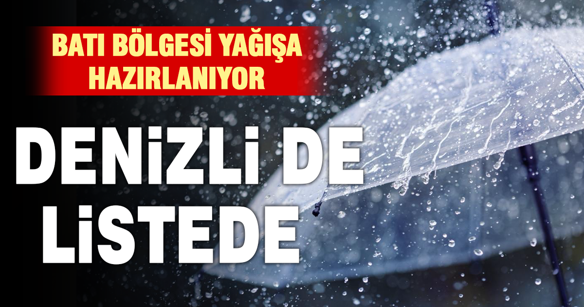⁠Batı bölgesi yağışa hazırlanıyor, Denizli listede