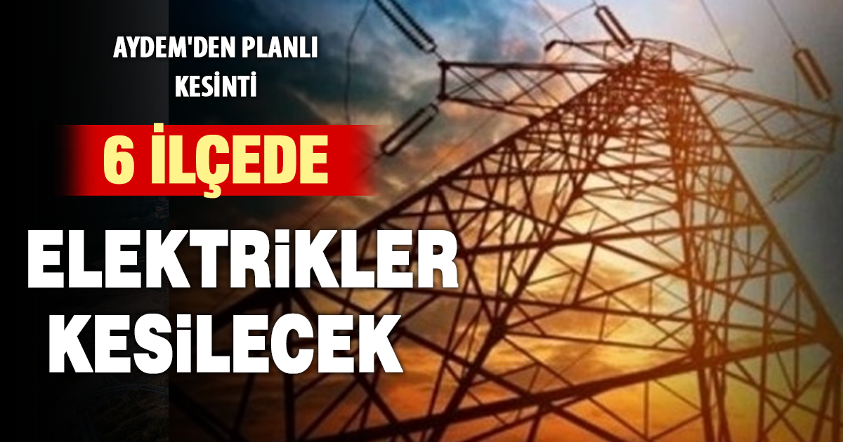 Denizli’nin 6 ilçesinde elektrik kesintisi yaşanacak