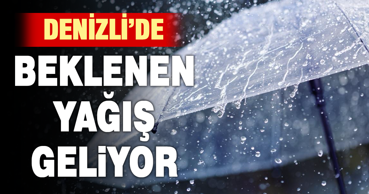 Denizli’de beklenen yağış geliyor