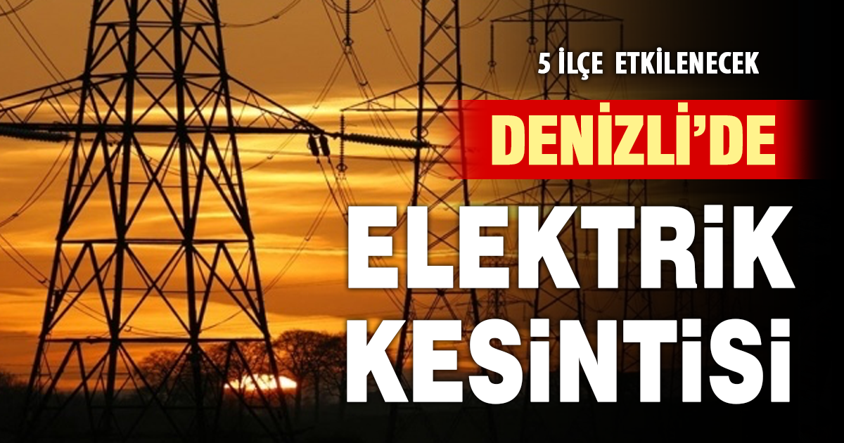 Denizli’nin elektrik kesintisi