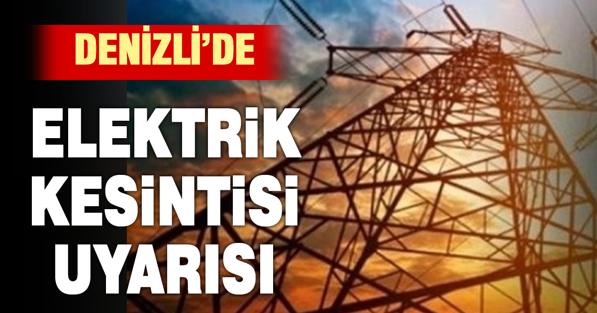 Denizli’de 24 Kasım’da elektrik kesintisi uyarısı