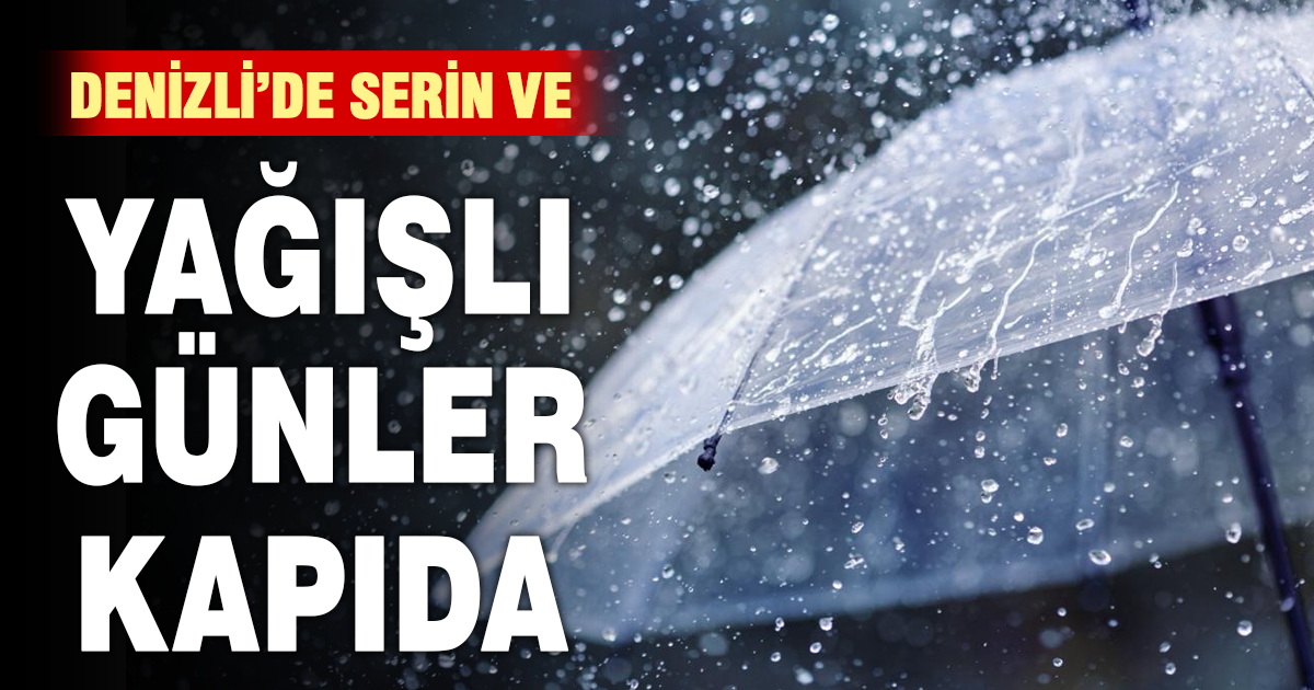 ⁠ ⁠Serin ve yağışlı günler kapıda
