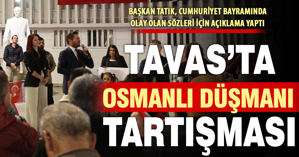 Tavas’ta “Osmanlı düşmanı” tartışması