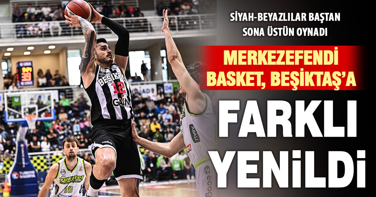 Merkezefendi Denizli Basket evinde Beşiktaş’a farklı mağlup oldu