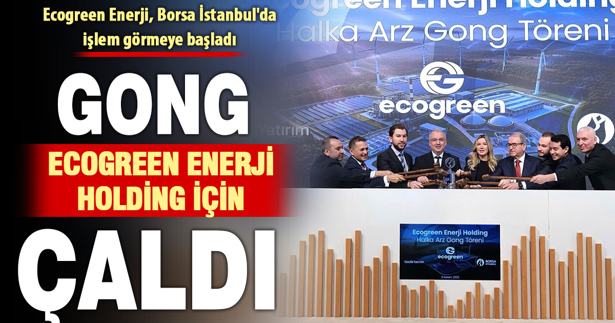 Ecogreen Enerji, Borsa İstanbul’da işlem görmeye başladı