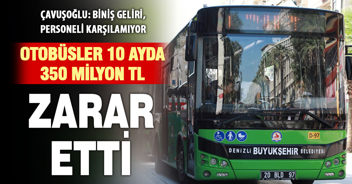 Çavuşoğlu: Otobüsler 10 ayda 350 milyon TL zarar etti