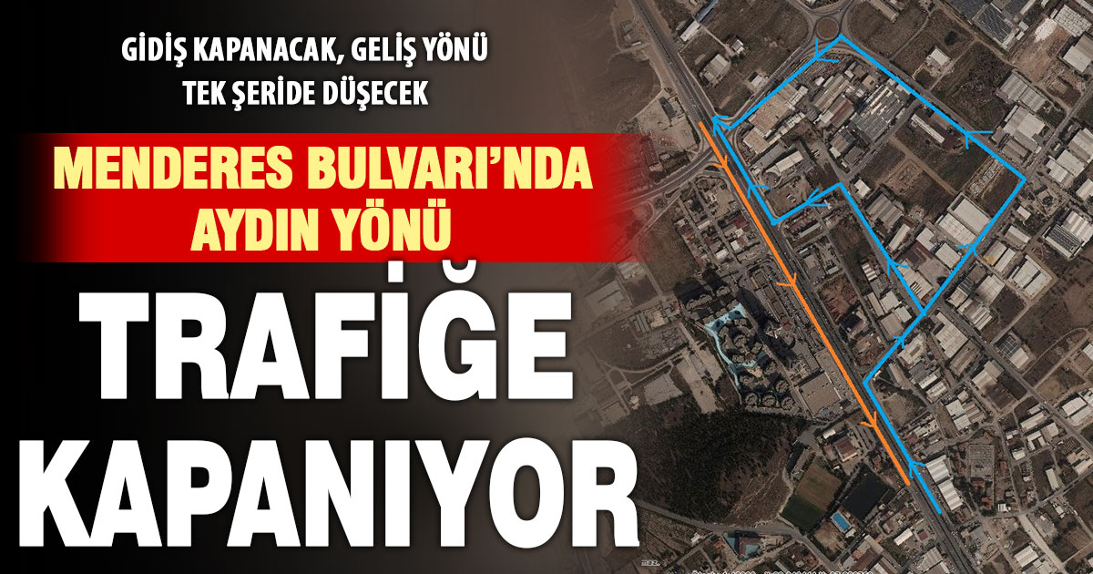 Menderes Bulvarı’nda yolun bir bölümü trafiğe kapanacak
