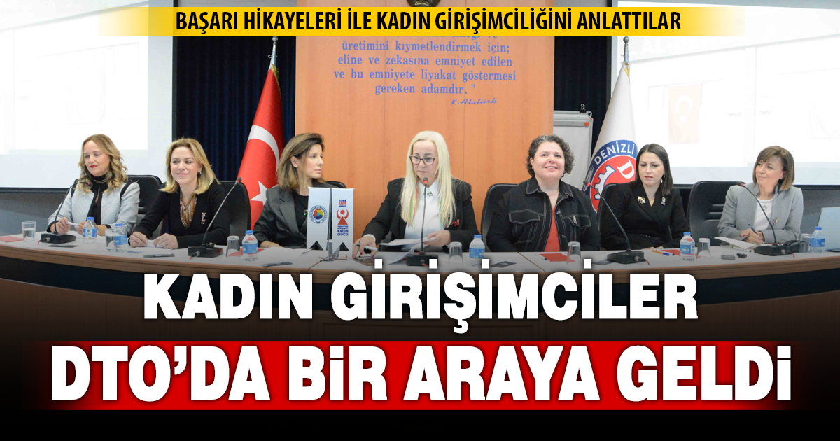 KADIN-SAN, Denizlili kadın girişimcileri DTO’da bir araya getirdi