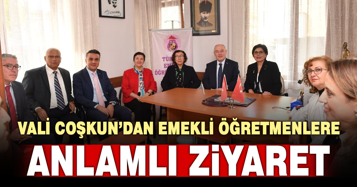 Vali Coşkun’dan emekli öğretmenlere anlamlı ziyaret