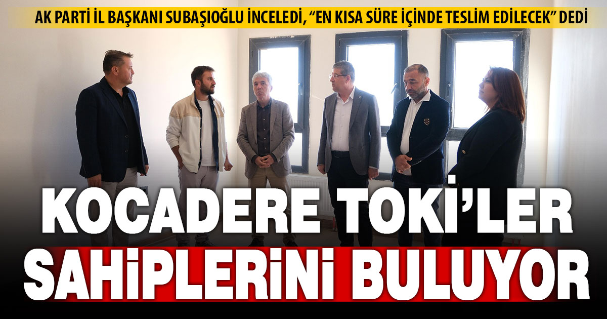 Başkan Subaşıoğlu Kocadere TOKİ’de inceleme yaptı