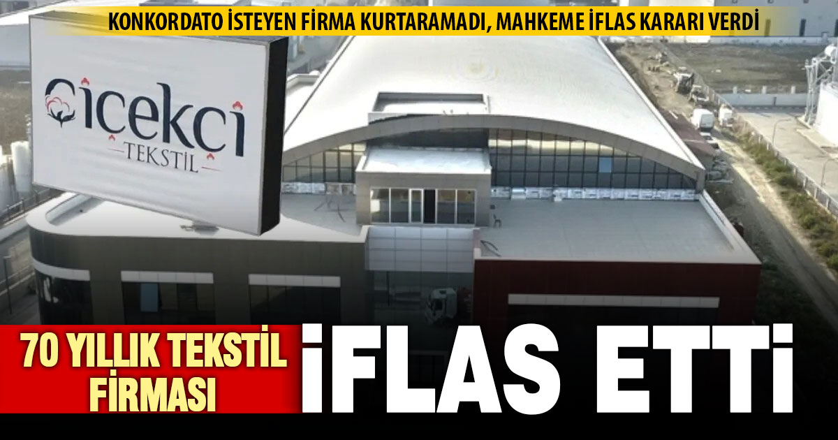 70 yıllık ev ve otel tekstili ürünleri üreten Çiçekçi Tekstil iflas etti