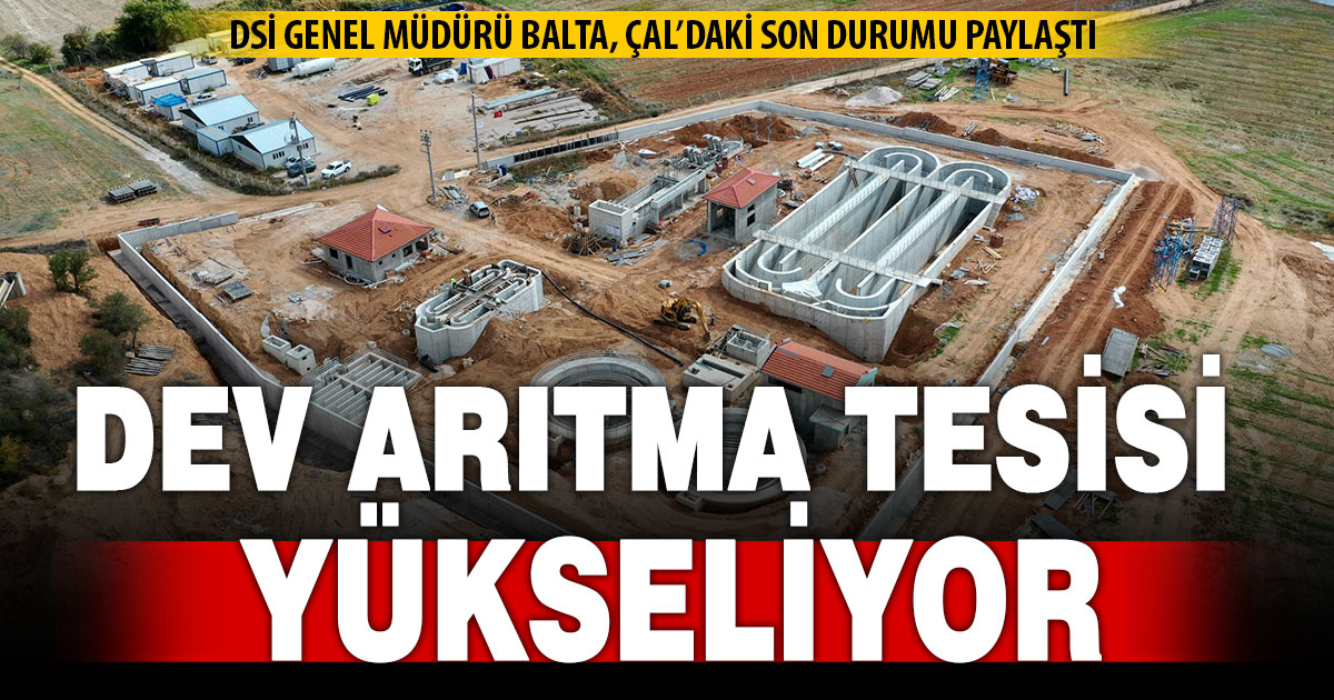 DSİ’nin Çal’a yaptığı arıtma tesisi yükseliyor