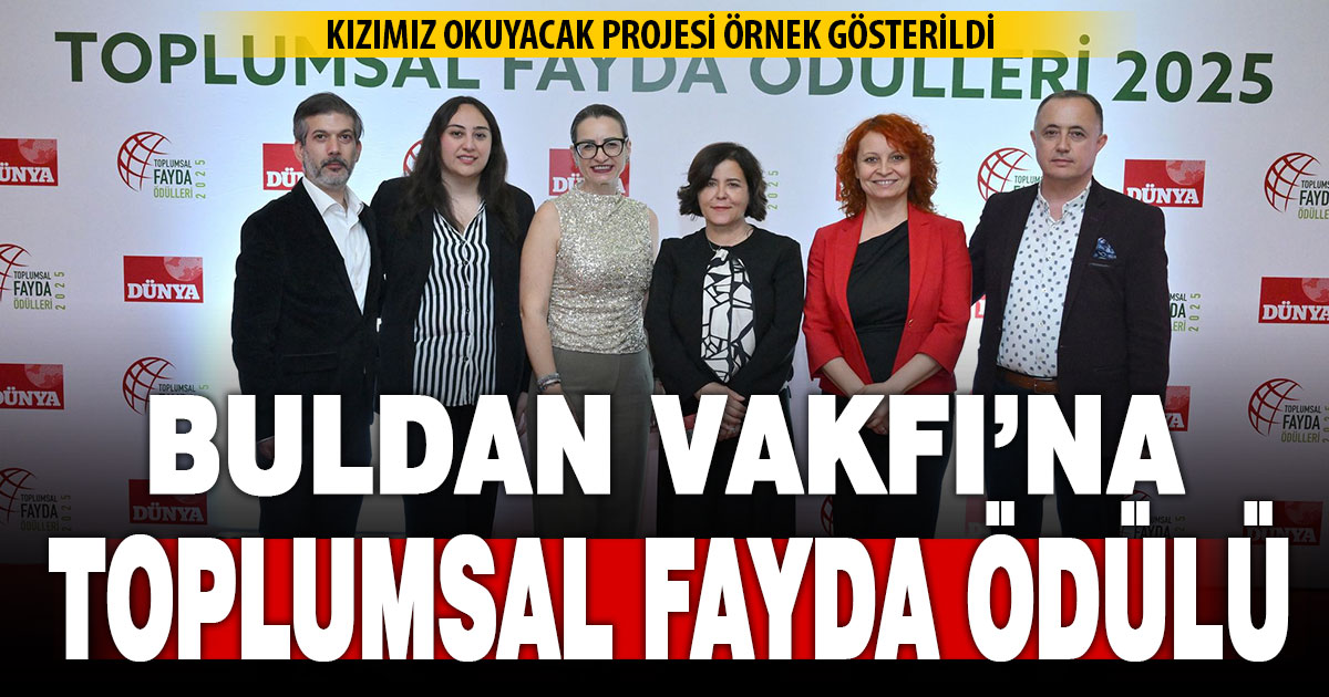 Buldan Vakfı’nın “Kızımız okuyacak” projesine toplumsal fayda ödülü
