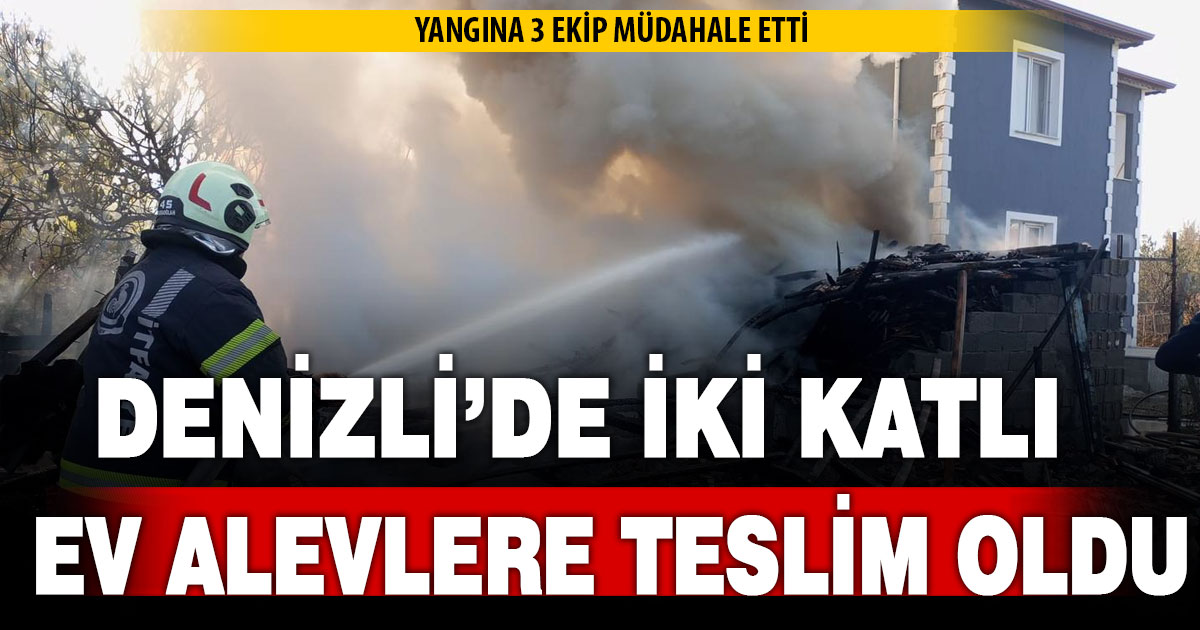 Denizli Haber | Denizli'de iki katlı ev alevlere teslim oldu