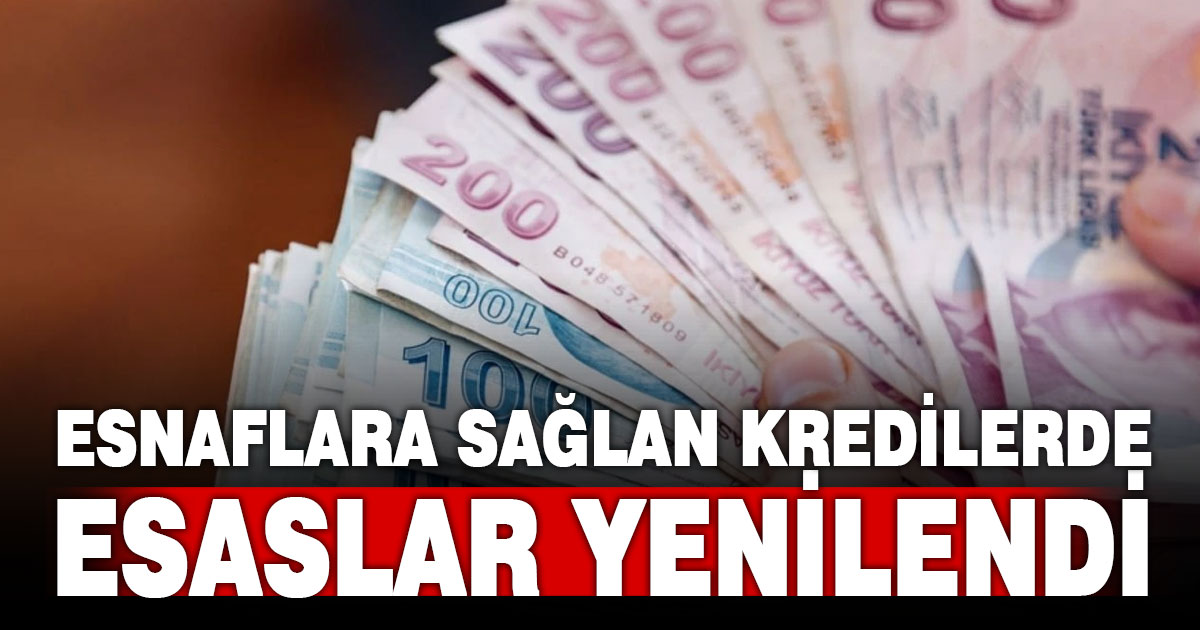 Esnaf ve sanatkarlara sağlanan kredilerde esaslar yenilendi
