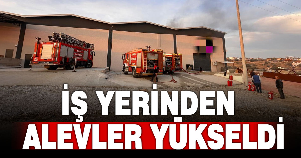 Sarayköy’de iş yerinden alevler yükseldi