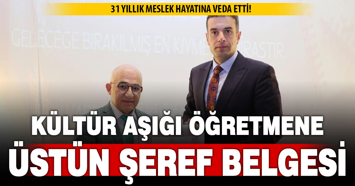 Kültür aşığı öğretmen üstün şeref belgesiyle onurlandırıldı