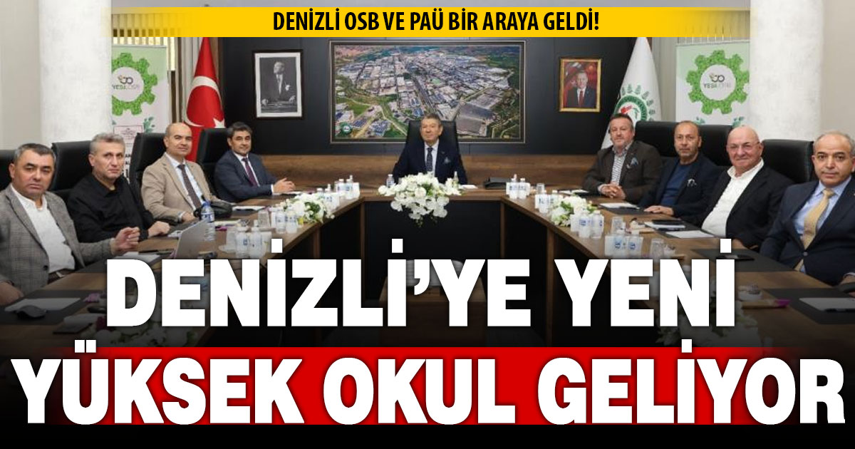 Denizli OSB ve PAÜ bir araya geldi! Denizli’ye yeni yüksek okul geliyor