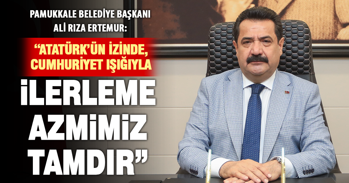 Pamukkale Belediye Başkanı Ali Rıza Ertemur’dan 10 Kasım mesajı