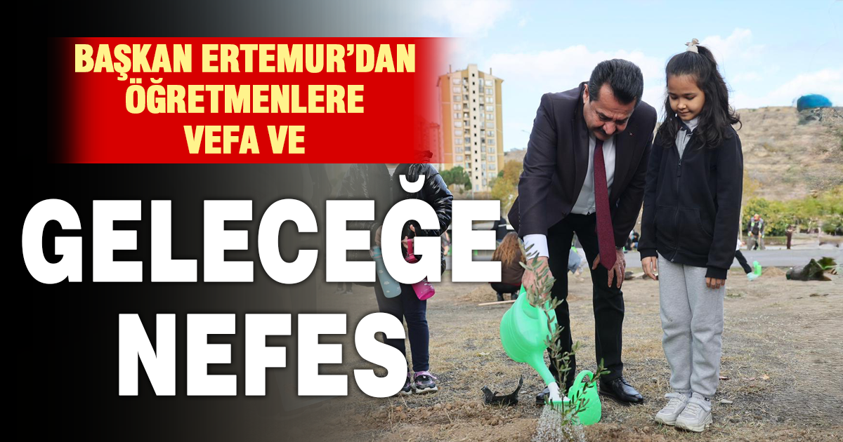 BAŞKAN ERTEMUR’DAN ÖĞRETMENLER GÜNÜNDE FİDAN DİKİMİ VE VEFA ZİYARETİ