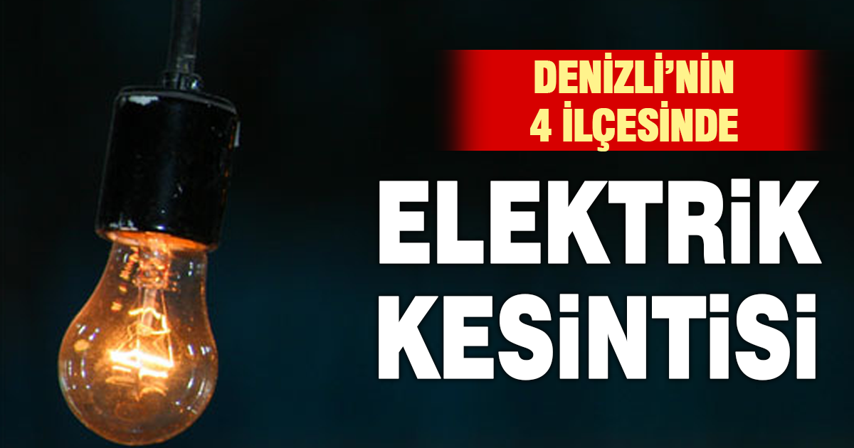 Denizli’de 4 İlçede Planlı Elektrik Kesintisi Yaşanacak