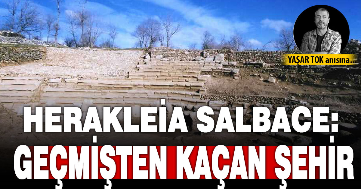 HERAKLEİA SALBACE: GEÇMİŞTEN KAÇAN ŞEHİR