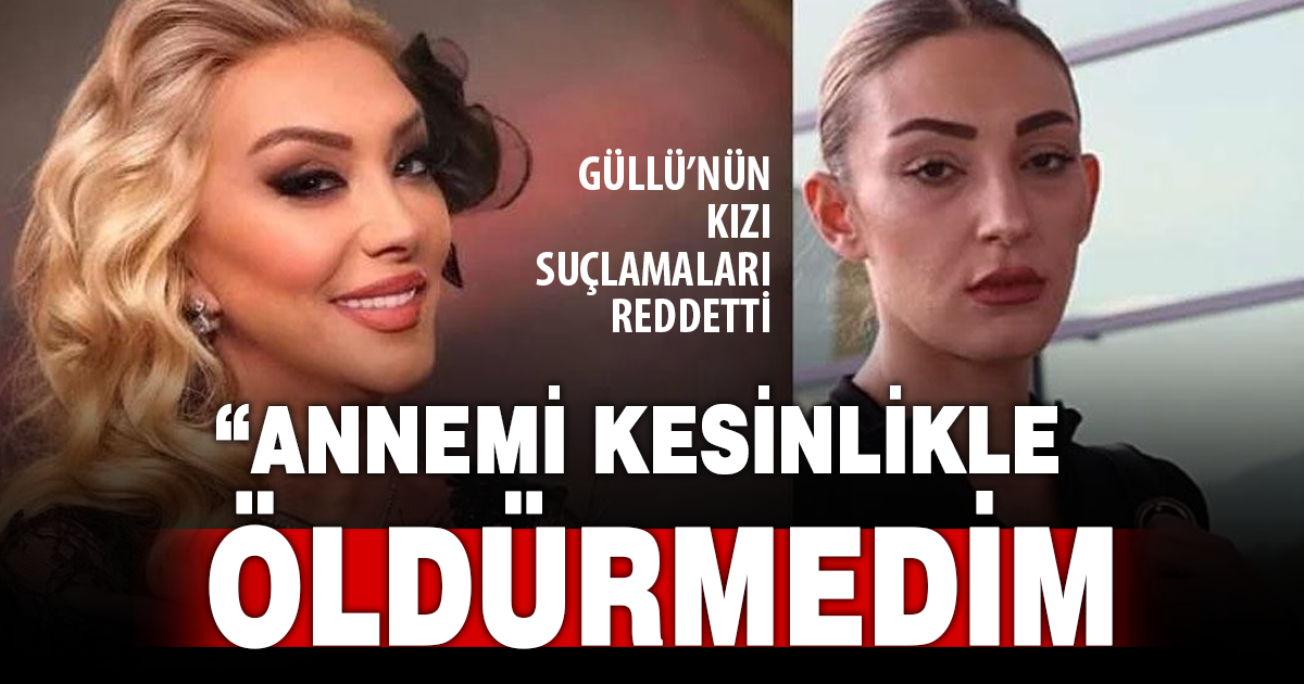 Güllü’nün kızı Gülter: “Annemi ben kesinlikle öldürmedim, masumum”