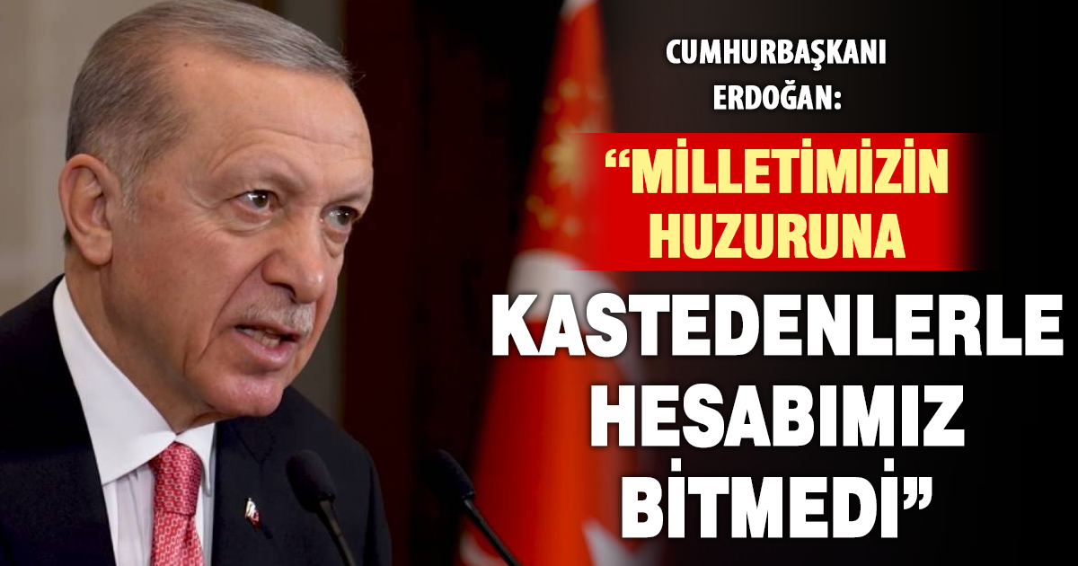 Cumhurbaşkanı Erdoğan: “Eli kanlı canilerle mücadelemizi sınırlarımız içinde ve ötesinde kararlı bir şekilde devam ettireceğiz”