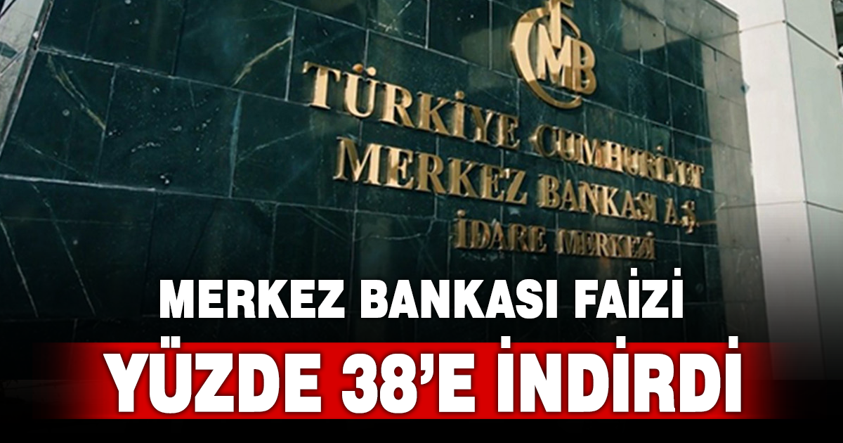 Merkez Bankası faizi yüzde 38’e indirdi