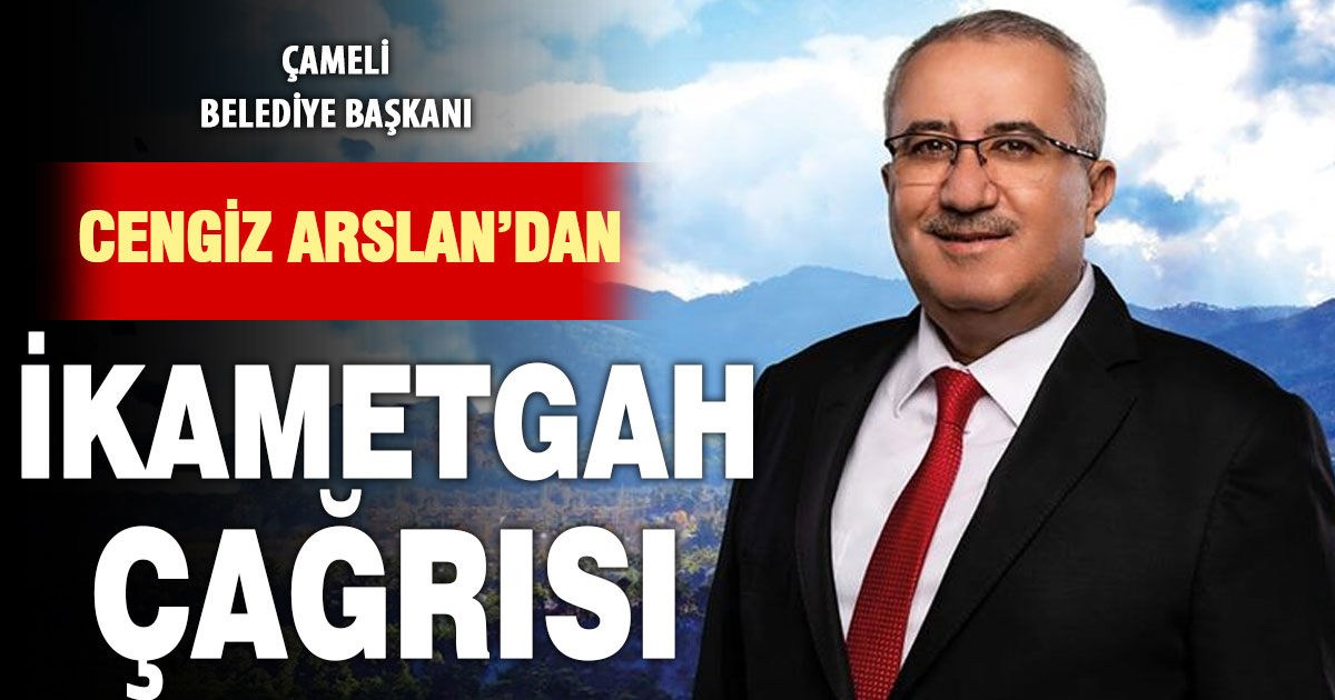 Çameli’nde ikamet çağrısı