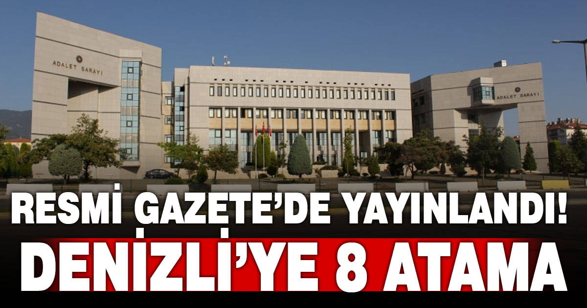 Resmi Gazete’de yayınlandı! Denizli’ye 8 atama