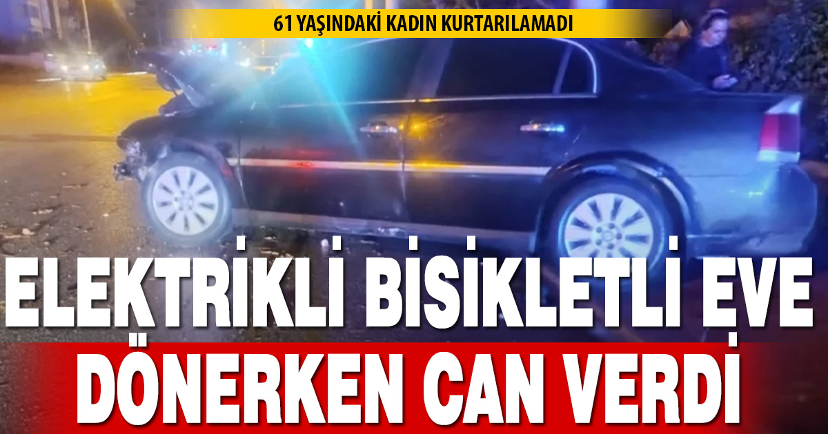Denizli’de otomobilin çarptığı elektrikli bisiklet sürücüsü hayatını kaybetti
