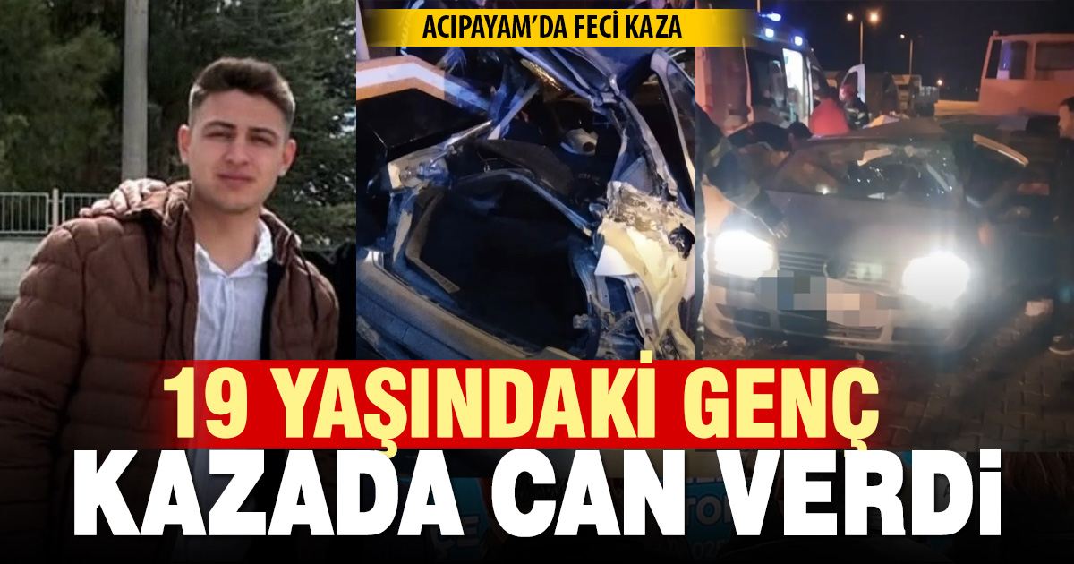 Denizli’de feci kazada 19 yaşındaki genç hayatını kaybetti