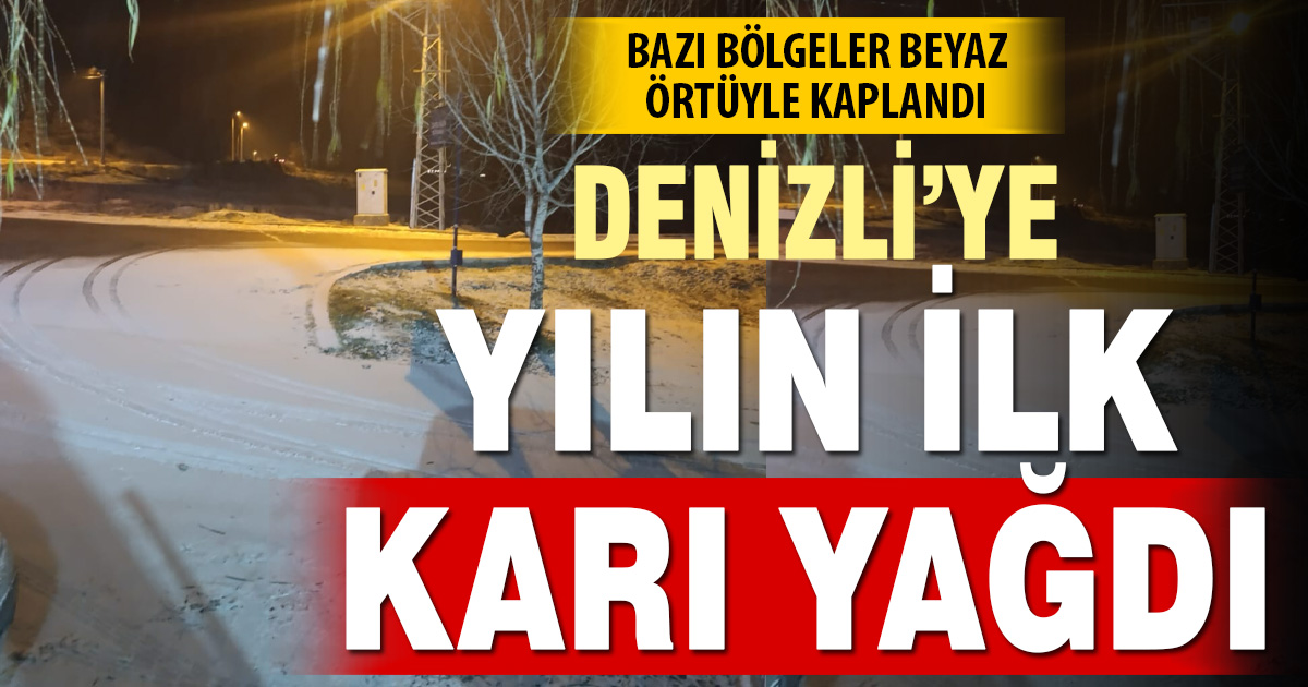 Denizli’ye yılın ilk karı yağdı