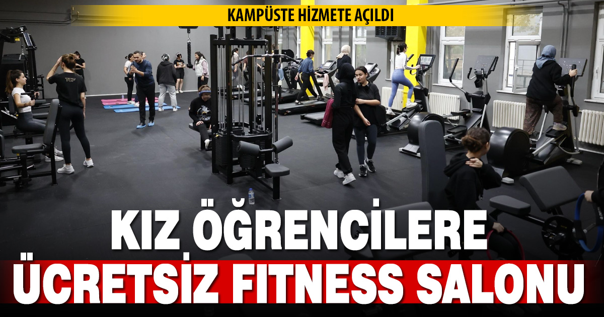 Kız öğrencilere ücretsiz fitness salonu hizmete girdi