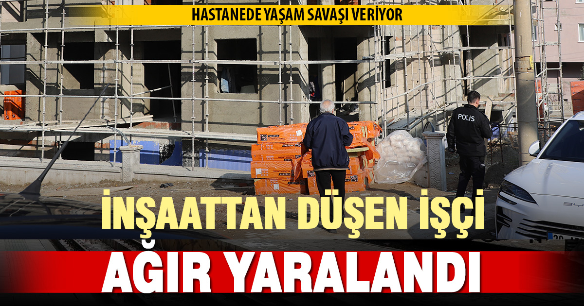 İnşaattan düşen işçi ağır yaralandı