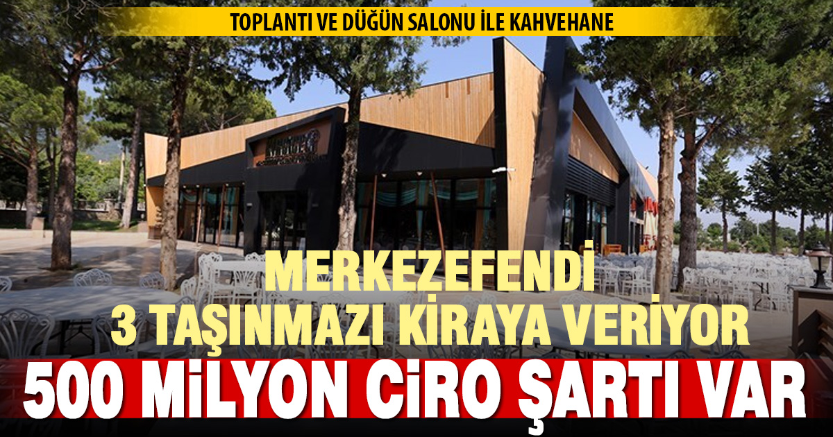 Merkezefendi’de üç taşınmaz kiraya çıkıyor