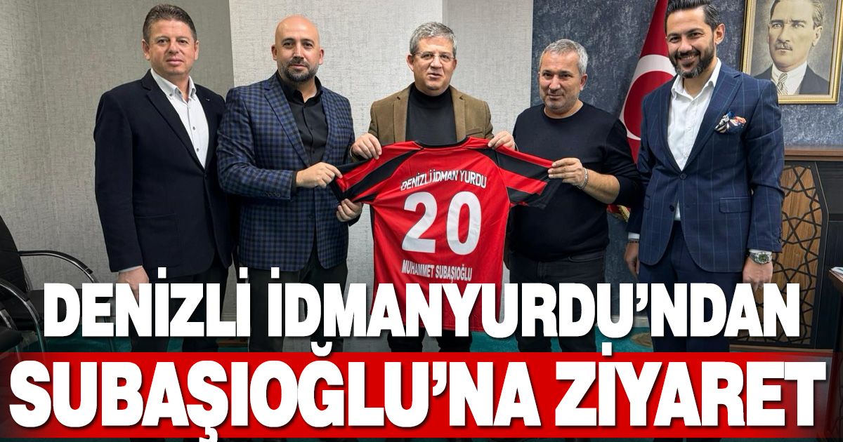 Denizli İdmanyurdu’ndan AK Parti İl Başkanı Subaşıoğlu’na ziyaret