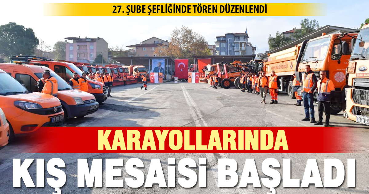 Karayolları 27. Şube’de karla mücadele sezonu açıldı