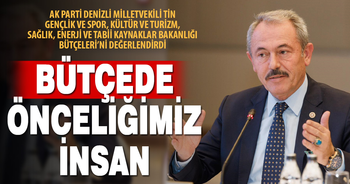 Milletvekili Tin: Bütçede önceliğimiz insan