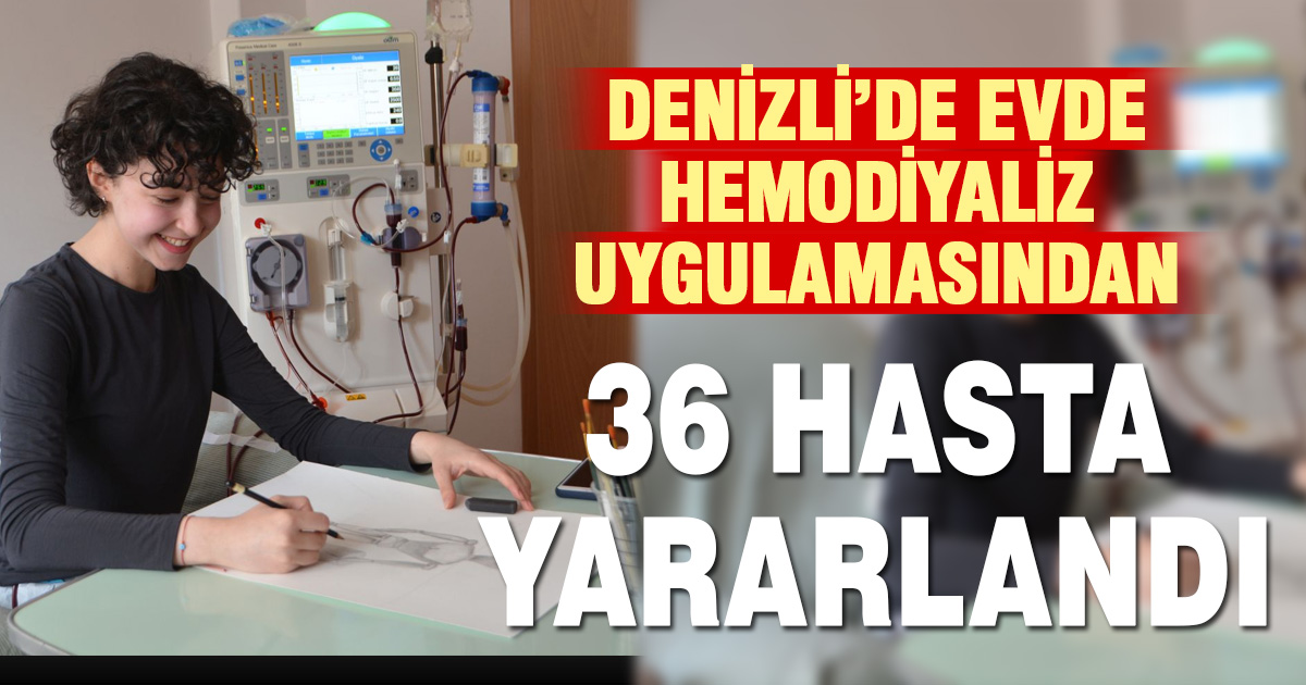 Denizli’de evde hemodiyaliz uygulamasından 36 hasta yararlandı