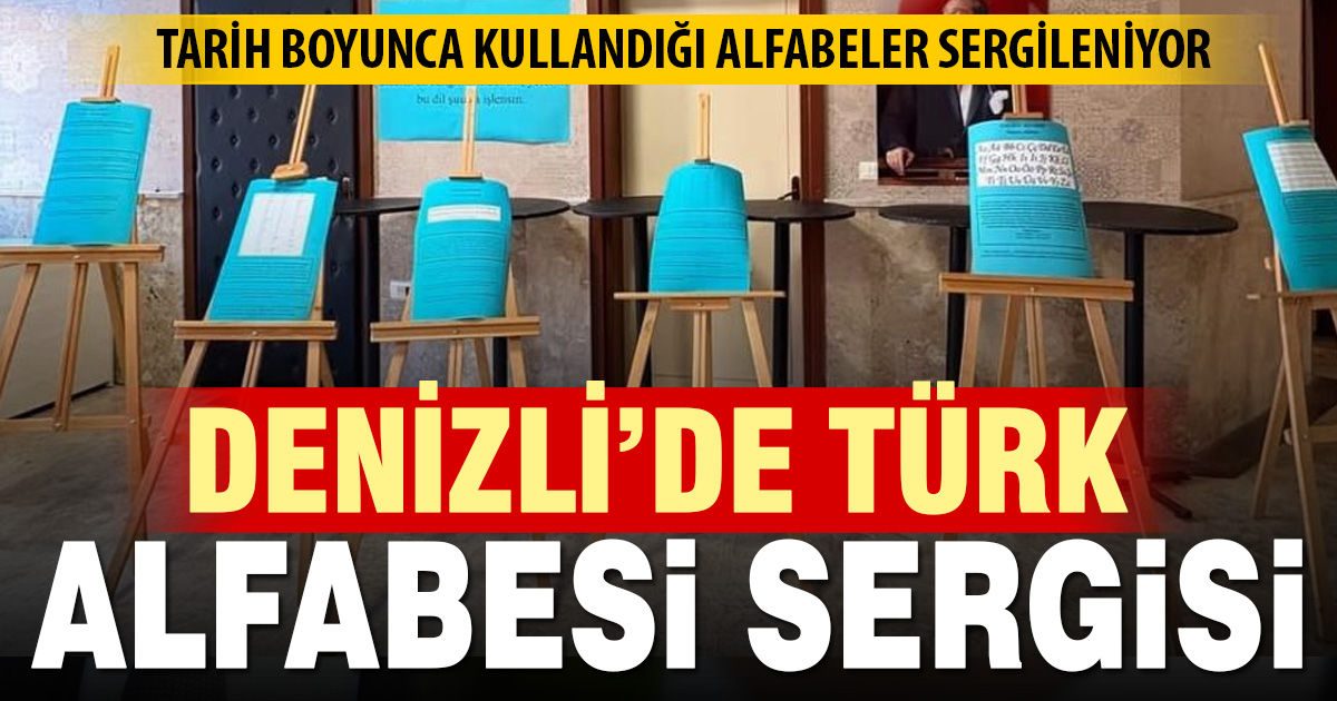 Türklerin tarih boyunca kullandığı alfabeler Denizli’de sergilendi