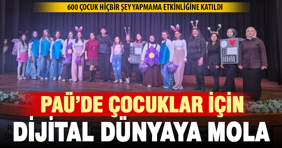 PAÜ’de 600 çocuk için Hiçbir Şey Yapmama Günü ütkinliği 