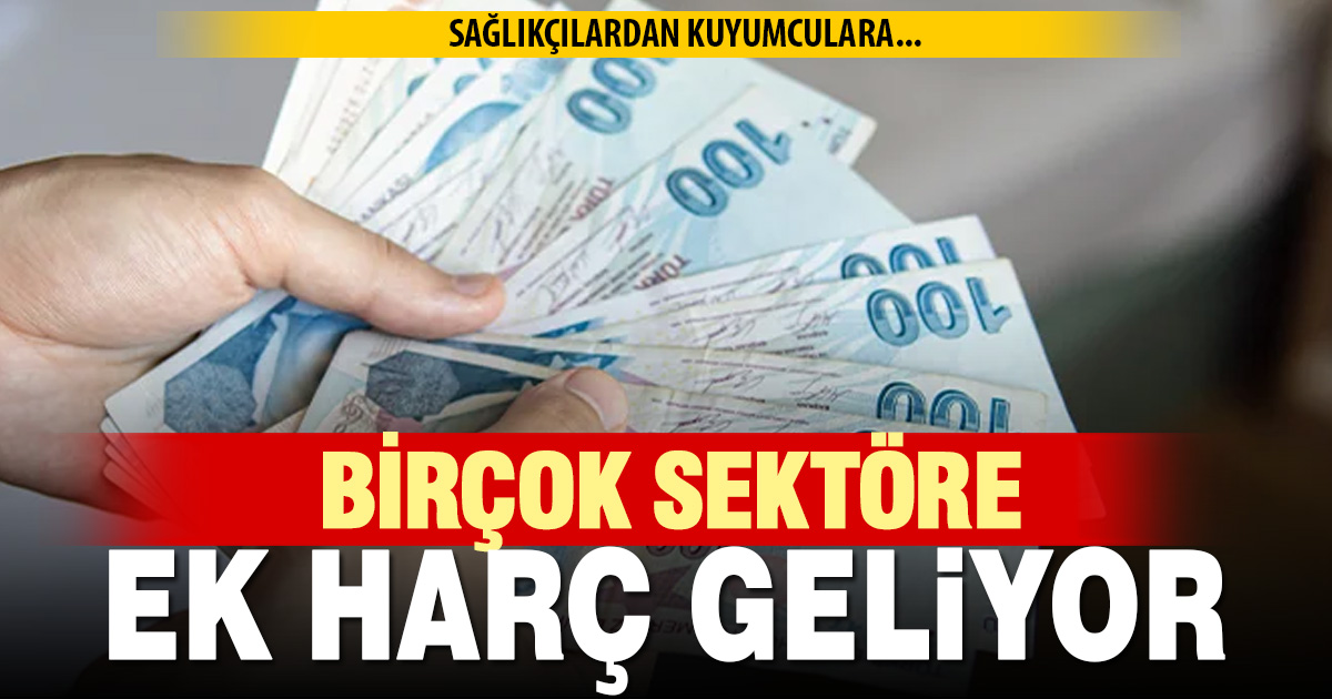 Sağlıkçılardan kuyumculara birçok sektöre ek harç